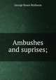 Ambushes and suprises;, G. B. Malleson 