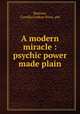 A modern miracle : psychic power made plain, Banister, Corrilla,Grafton Press. pbl 