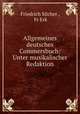 Allgemeines deutsches Commersbuch: Unter musikalischer Redaktion, Friedrich Silcher , Fr Erk 