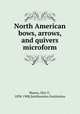 North American bows, arrows, and quivers microform, Mason, Otis T., 1838-1908,Smithsonian Institution 