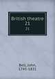 British theatre. 21, Bell, John, 1745-1831 