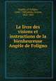 Le livre des visions et instructions de la bienheureuse Angele de Foligno, Angela, of Foligno, 1248?-1309,Hello, Ernest, 1828-1885 