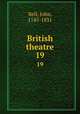 British theatre. 19, Bell, John, 1745-1831 
