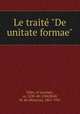 Le trait "De unitate formae", Giles, of Lessines, ca. 1230-40-1304,Wulf, M. de (Maurice), 1867-1947 