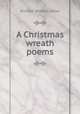 A Christmas wreath poems, Gilder, Richard Watson, 1844-1909 
