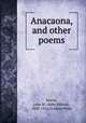 Anacaona, and other poems, Morse, John M. (John Milton), 1830-1916,Grafton Press 