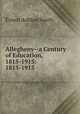 Allegheny--a Century of Education, 1815-1915: 1815-1915, Ernest Ashton Smith 