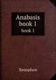 Anabasis. book 1, Xenophon 