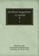 Drifted together : a novel. 3, Mexborough, Elizabeth (Stephenson), countess of, 1762-1821 