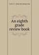 An eighth grade review book, Cook, G. C., [from old catalog] comp 