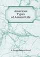 American Types of Animal Life, St. George Jackson Mivart 