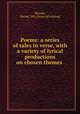 Poems: a series of tales in verse, with a variety of lyrical productions on chosen themes, Rhoads, Rachel. Mrs. [from old catalog] 