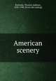 American scenery, Richards, Thomas Addison, 1820-1900. [from old catalog] 