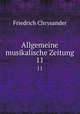 Allgemeine musikalische Zeitung. 11, Friedrich Chrysander 