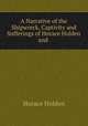 A Narrative of the Shipwreck, Captivity and Sufferings of Horace Holden and ., Horace Holden 