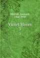 Violet Moses. 3, Merrick, Leonard, 1864-1939 