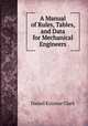 A Manual of Rules, Tables, and Data for Mechanical Engineers, Daniel Kinnear Clark 