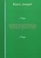 Bibliographie italico-franaise universelle; ou, Catalogue methodique de tous les imprims en langue franaise sur l`Italie ancienne et moderne depuis l`origine de l`imprimerie, 1475-1885. 02, Blanc, Joseph 