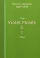 Violet Moses. 1, Merrick, Leonard, 1864-1939 