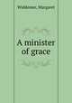 A minister of grace, Widdemer, Margaret 