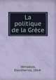 La politique de la Grece, Eleutherios Venizelos 