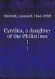Cynthia, a daughter of the Philistines. 1, Merrick, Leonard, 1864-1939 