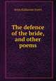 The defence of the bride, and other poems, Green Anna Katharine 