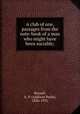 A club of one, passages from the note-book of a man who might have been sociable;, Russell, A. P. (Addison Peale), 1826-1912 