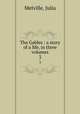 The Gables : a story of a life, in three volumes. 3, Melville, Julia 