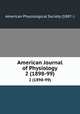 American Journal of Physiology. 2 (1898-99), American Physiological Society (1887- ) 