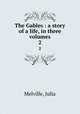 The Gables : a story of a life, in three volumes. 2, Melville, Julia 