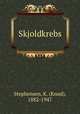 Skjoldkrebs, Stephensen, K. (Knud), 1882-1947 