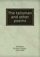 The talisman and other poems, Richman, De Witt Clinton, 1826-1899 