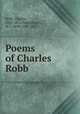 Poems of Charles Robb, Robb, Charles, 1826-1872,Hutchinson, M. L. Robb, Mrs., ed 