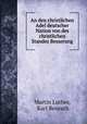 An den christlichen Adel deutscher Nation von des christlichen Standes Besserung, Martin Luther, Karl Benrath 