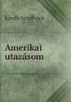 Amerikai utazasom, Karoly Nendtvich 