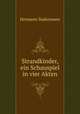 Strandkinder, ein Schauspiel in vier Akten, Sudermann Hermann 