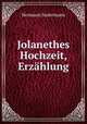 Jolanethes Hochzeit, Erzahlung, Sudermann Hermann 