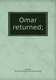 Omar returned;, Forrest, Richard Ashley. [from old catalog] 