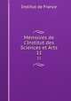 Mmoires de l`Institut des Sciences et Arts. 11, Institut de France 