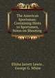 The American Sportsman: Containing Hints to Sportsmen, Notes on Shooting ., Elisha Jarrett Lewis , George G. White 