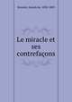 Le miracle et ses contrefacons, Bonniot, Joseph de, 1830-1889 