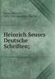 Heinrich Seuses Deutsche Schriften;, Seuse, Heinrich, 1295-1366,Lehmann, Walter 