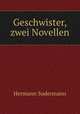 Geschwister, zwei Novellen, Sudermann Hermann 