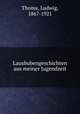 Lausbubengeschichten aus meiner Jugendzeit, Thoma, Ludwig, 1867-1921 