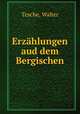 Erzahlungen aud dem Bergischen, Tesche, Walter 