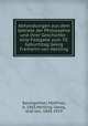 Abhandlungen aus dem Gebiete der Philosophie und ihrer Geschichte : eine Festgabe zum 70. Geburtstag Georg Freiherrn von Hertling, Baumgartner, Matthias, b. 1865,Hertling, Georg, Graf von, 1843-1919 