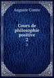 Cours de philosophie positive. 2, Comte Auguste 