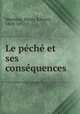 Le peche et ses consequences, Manning, Henry Edward, 1808-1892 