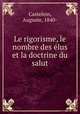 Le rigorisme, le nombre des elus et la doctrine du salut, Castelein, Auguste, 1840- 